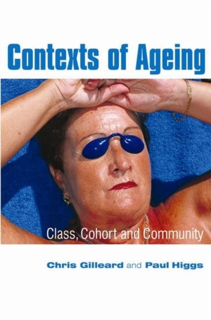 Contexts of Ageing - Class, Cohort and Community