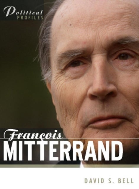 Francois Mitterrand - A Political Biography
