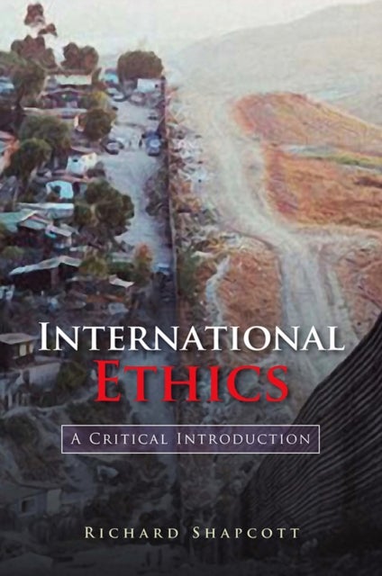 International Ethics - A Critical Introduction
