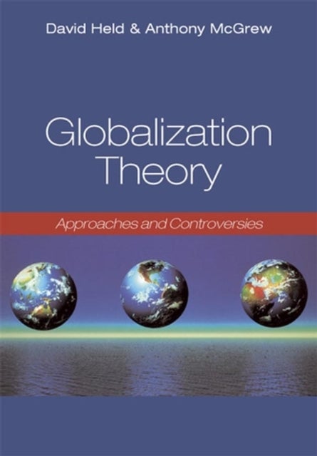 Globalization Theory - Approaches and Controversies