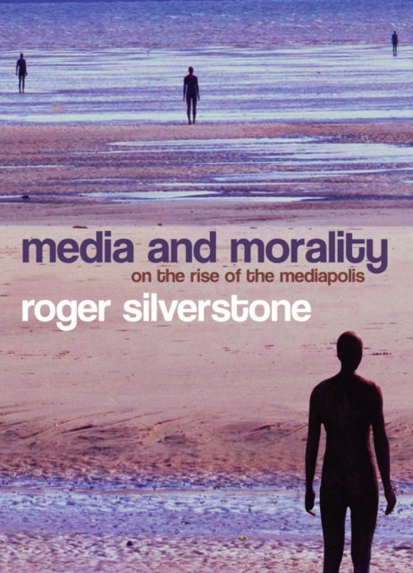 Media and Morality - On the Rise of the Mediapolis