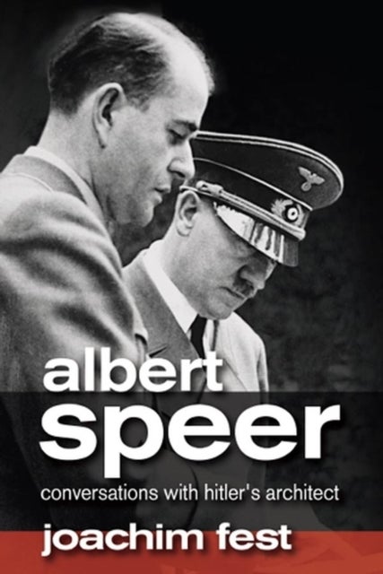 Albert Speer - Conversations with Hitler's Architect