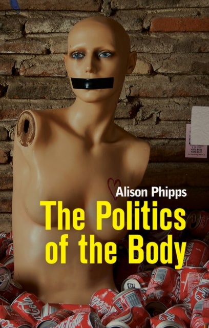 The Politics of the Body - Gender in a Neoliberal and Neoconservative Age