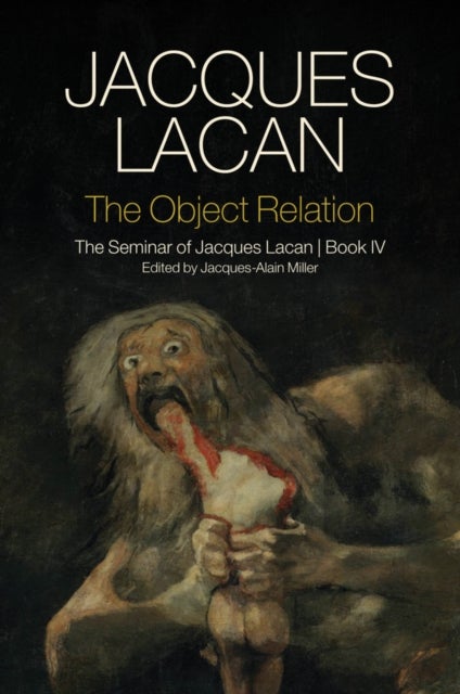 The Object Relation - The Seminar of Jacques Lacan, Book IV