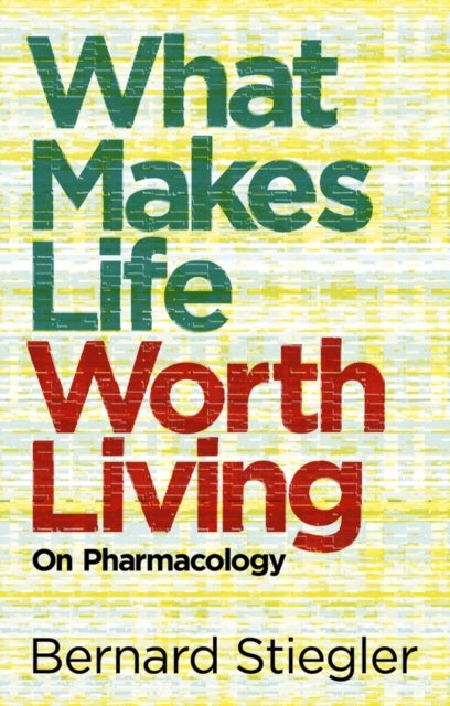 What Makes Life Worth Living - On Pharmacology