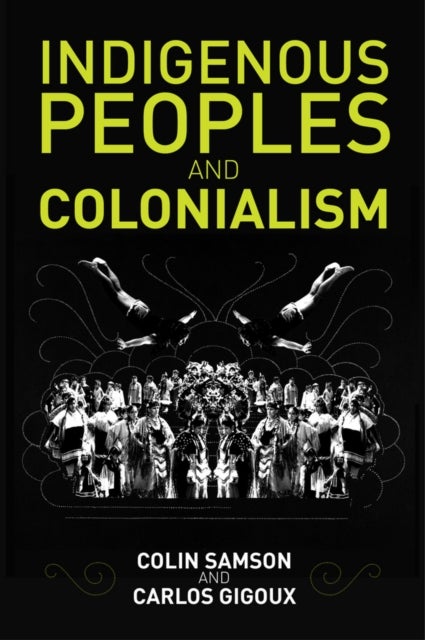 Indigenous Peoples and Colonialism - Global Perspectives