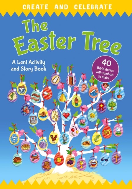 Create and celebrate: The Easter Tree - A Lent Activity and Story Book