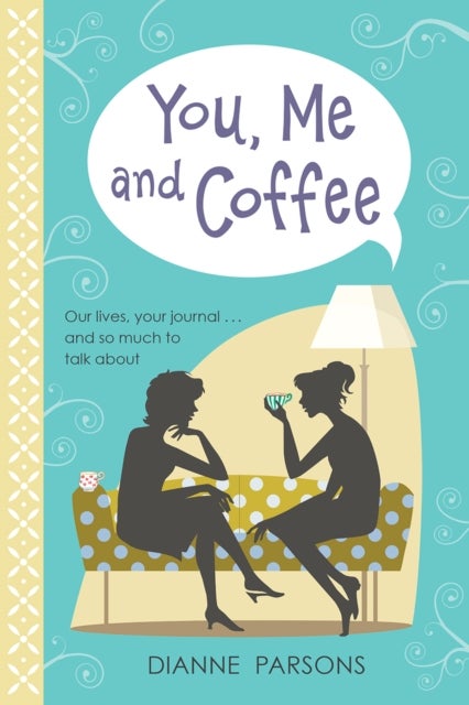 You, Me and Coffee - Our lives, your journal... and so much to talk about