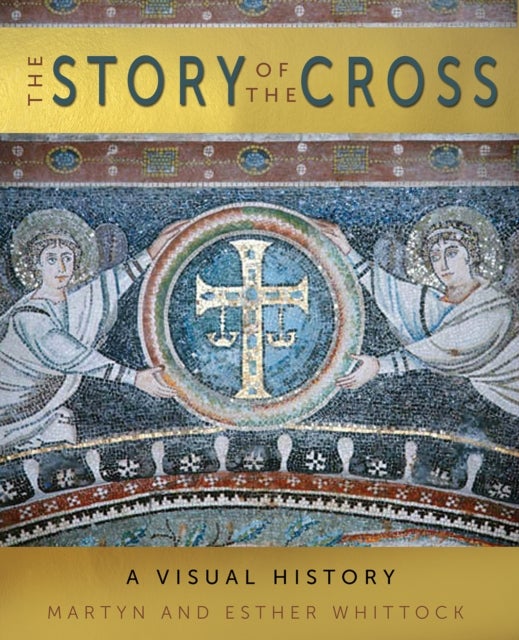 The Story of the Cross - A Visual History