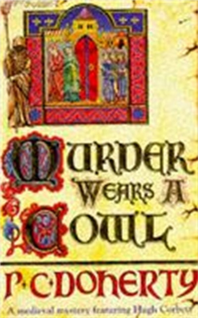 Murder Wears a Cowl (Hugh Corbett Mysteries, Book 6) - A gripping medieval mystery of murder and religion