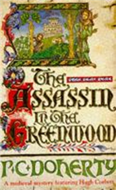 The Assassin in the Greenwood (Hugh Corbett Mysteries, Book 7) - A medieval mystery of intrigue, murder and treachery