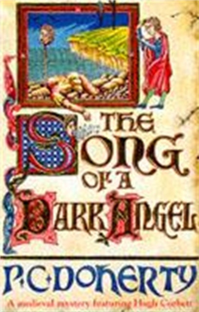 The Song of a Dark Angel (Hugh Corbett Mysteries, Book 8) - Murder and treachery abound in this gripping medieval mystery