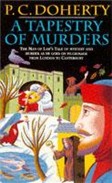 A Tapestry of Murders (Canterbury Tales Mysteries, Book 2) - Terror and intrigue in medieval England