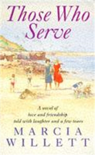 Those Who Serve - A moving story of love, friendship, laughter and tears