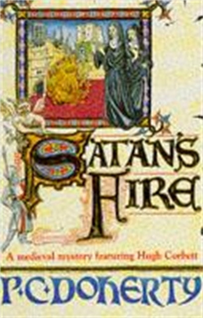 Satan's Fire (Hugh Corbett Mysteries, Book 9) - A deadly assassin stalks the pages of this medieval mystery