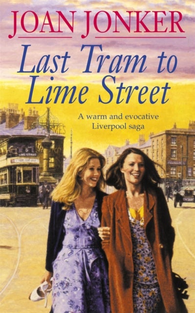Last Tram to Lime Street - A moving saga of love and friendship from the streets of Liverpool (Molly and Nellie series, Book 2)