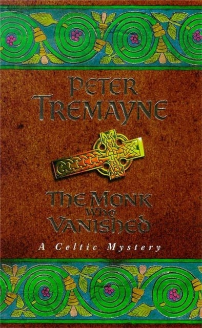 The Monk who Vanished (Sister Fidelma Mysteries Book 7) - A twisted medieval tale set in 7th century Ireland