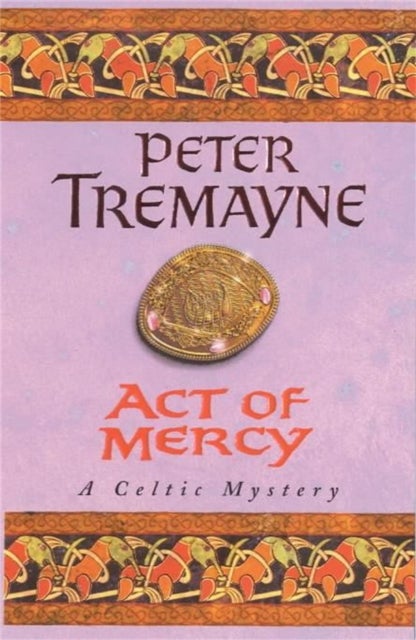 Act of Mercy (Sister Fidelma Mysteries Book 8) - A page-turning Celtic mystery filled with chilling twists