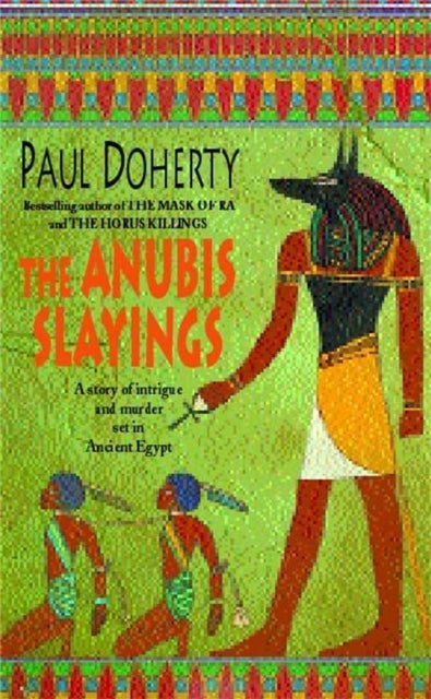 The Anubis Slayings (Amerotke Mysteries, Book 3) - Murder, mystery and intrigue in Ancient Egypt