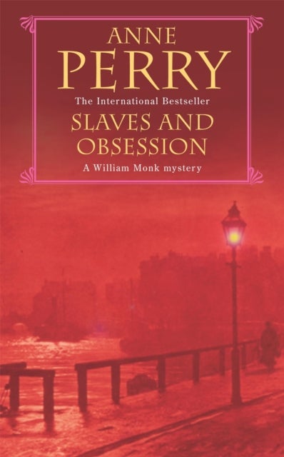 Slaves and Obsession (William Monk Mystery, Book 11) - A twisting Victorian mystery of war, love and murder