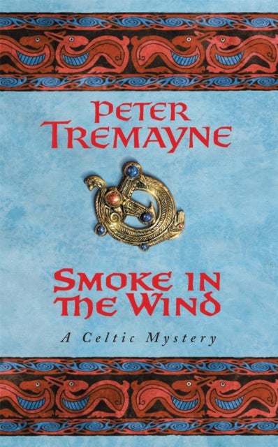 Smoke in the Wind (Sister Fidelma Mysteries Book 11) - A compelling Celtic mystery of treachery and murder