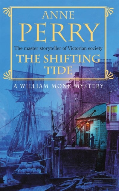 The Shifting Tide (William Monk Mystery, Book 14) - A gripping Victorian mystery from London's East End