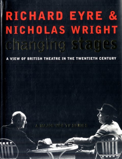 Changing Stages - A View of British Theatre in the 20th Century