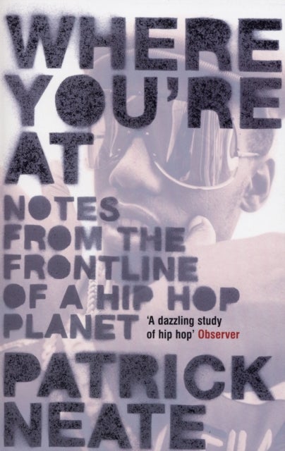 Where You're at - Notes from the Frontline of a Hip Hop Planet