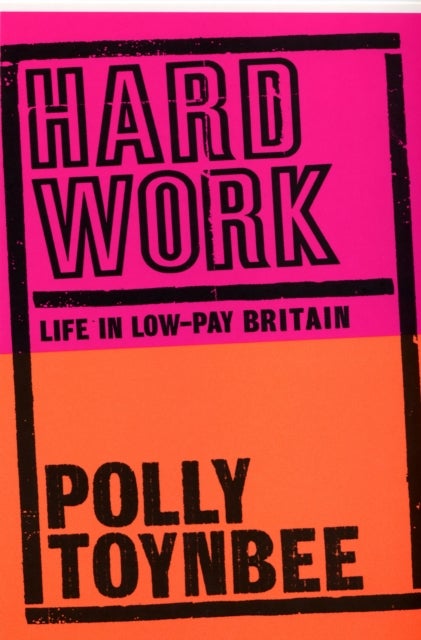 Hard Work - Life in Low-pay Britain