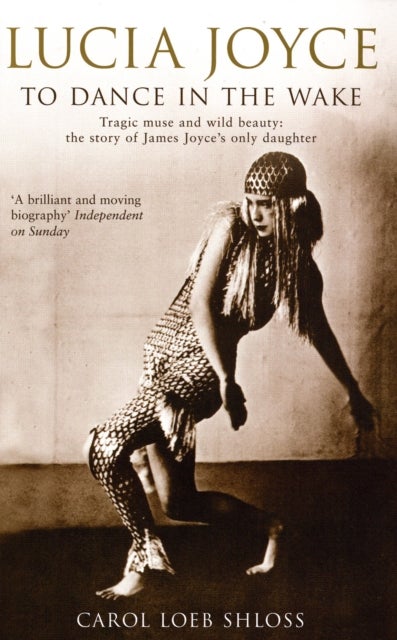 Lucia Joyce - To Dance in the Wake