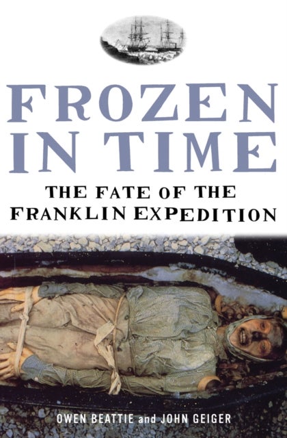 Frozen in Time - The Fate of the Franklin Expedition