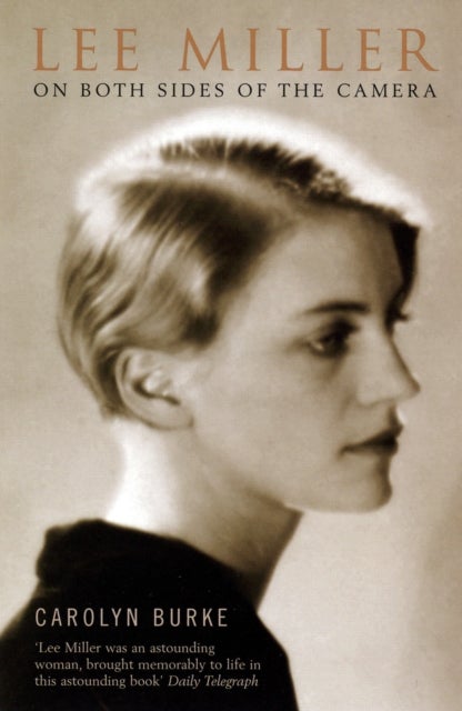 Lee Miller - On Both Sides of the Camera