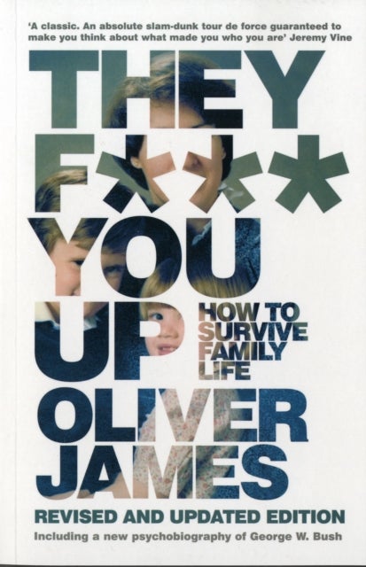 They F*** You Up - How to Survive Family Life