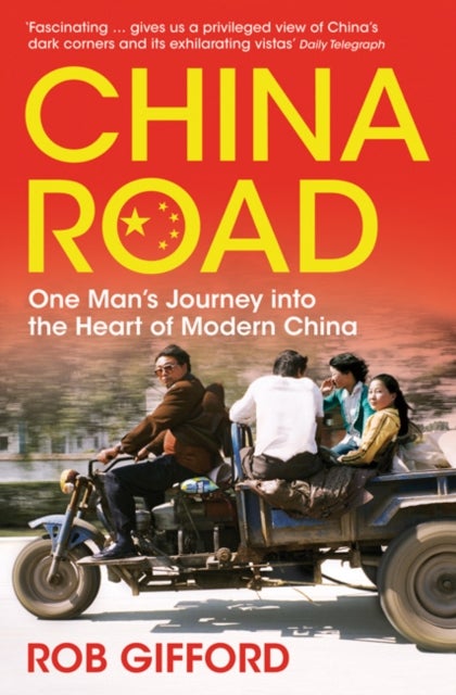 China Road - One Man's Journey into the Heart of Modern China