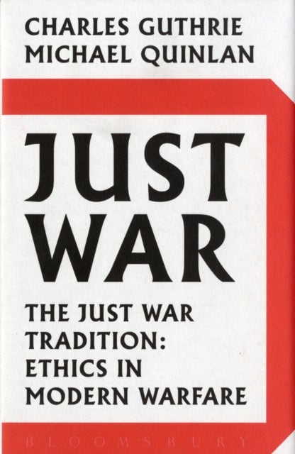 Just War - The Just War Tradition: Ethics in Modern Warfare