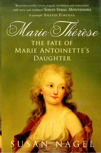 Marie-Therese - The Fate of Marie Antoinette's Daughter