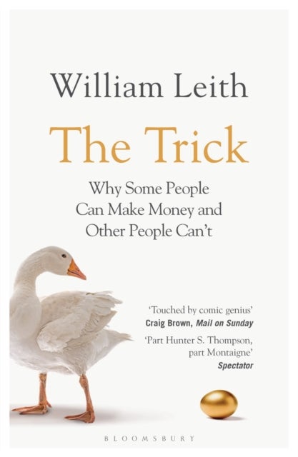 The Trick - Why Some People Can Make Money and Other People Can't
