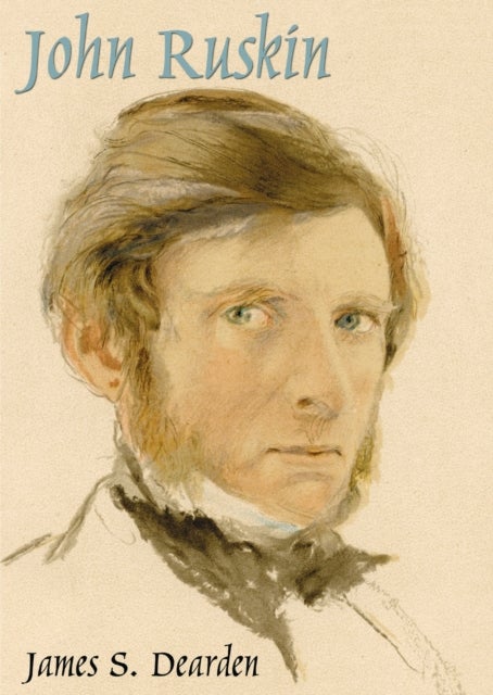 John Ruskin - An Illustrated Life of John Ruskin, 1819-1900