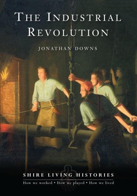 The Industrial Revolution - Britain, 1770–1810