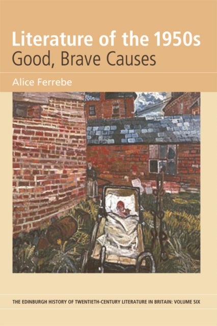 Literature of the 1950s: Good, Brave Causes - Volume 6