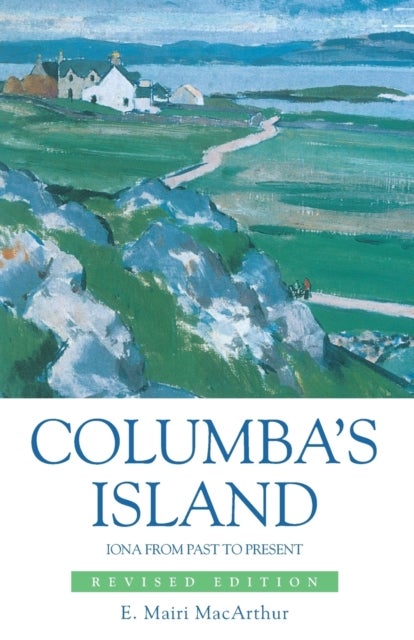 Columba's Island - Iona from Past to Present