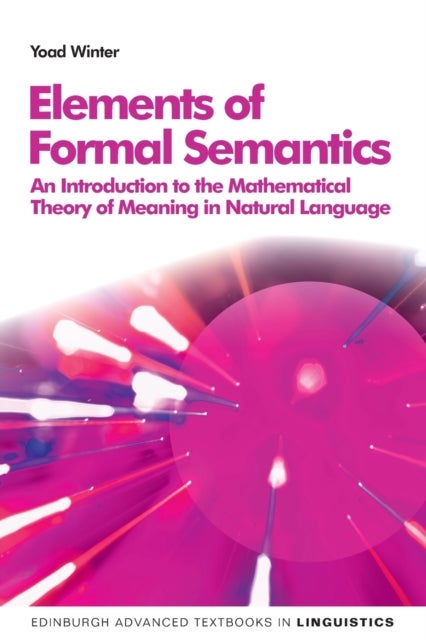 Elements of Formal Semantics - An Introduction to the Mathematical Theory of Meaning in Natural Language