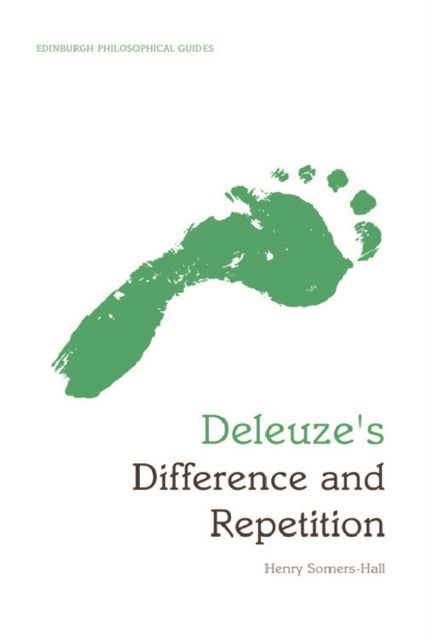 Deleuze's Difference and Repetition - An Edinburgh Philosophical Guide