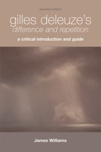 Gilles Deleuze's Difference and Repetition - A Critical Introduction and Guide