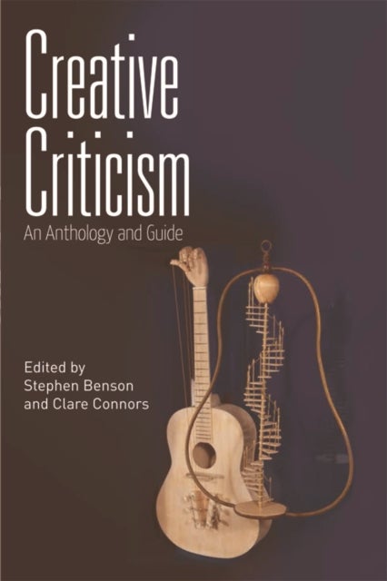 Creative Criticism - An Anthology and Guide