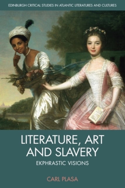 Literature, Art and Slavery - Ekphrastic Visions