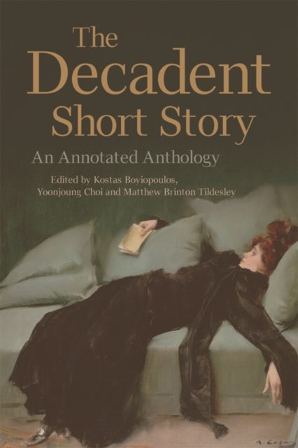 The Decadent Short Story - An Annotated Anthology