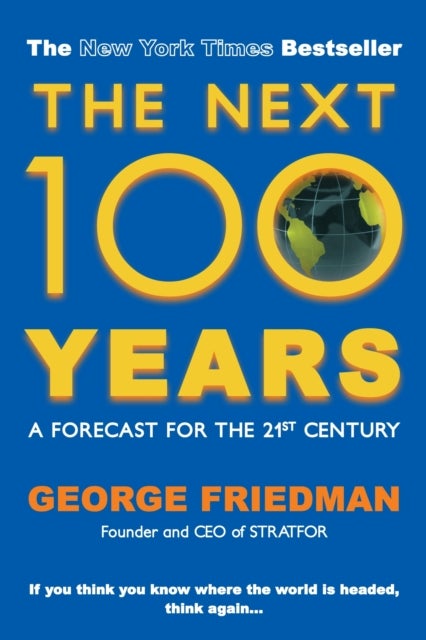 The Next 100 Years - A Forecast for the 21st Century