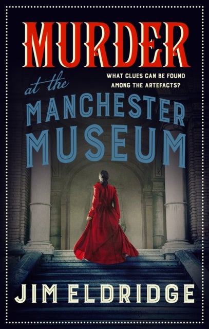 Murder at the Manchester Museum - A whodunnit that will keep you guessing
