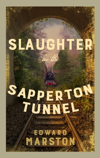 Slaughter in the Sapperton Tunnel - The bestselling Victorian mystery series